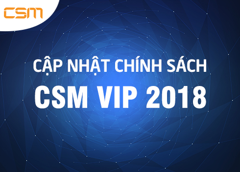 Cập nhật chính sách và dịch vụ CSMVIP 2018